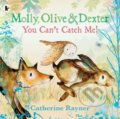 Kniha: Molly, Olive and Dexter: You Can't Catch Me! (Catherine Rayner). Walker books, 2025