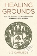 Kniha: Healing Grounds (Liz Carlisle). Island Press, 2026