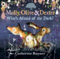 Kniha: Molly, Olive and Dexter: Who's Afraid of the Dark? (Catherine Rayner). Walker books, 2025