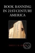 Kniha: Book Banning in 21st-Century America (Emily J. M. Knox). Rowman & Littlefield, 2022
