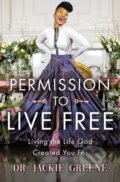 Kniha: Permission to Live Free (Jackie Greene). Thomas Nelson Publishers, 2023