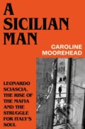 Kniha: A Sicilian Man (Caroline Moorehead). Chatto and Windus, 2026