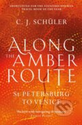 Kniha: Along the Amber Route (C.J. Schüler). Sandstone, 2022