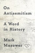 Kniha: On Antisemitism (Mark Mazower). , 1900