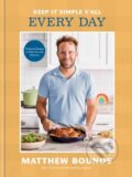 Kniha: Keep It Simple Y'all: Every Day (Matthew Bounds). Clarkson Potter, 2026
