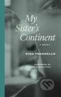 Kniha: My Sister's Continent (Gina Frangello). Northwestern University Press, 2026