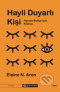 Kniha: Hayli Duyarlı Kişi (Elaine N. Aron a Aslı Tunç Yılmazgüç). , 2021