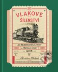 Kniha: Vlakové šílenství (Christian Wolmar). Familium, 2026