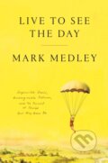 Kniha: Live to See the Day (Mark Medley). McClelland & Stewart, 2026