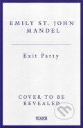 Kniha: Exit Party (Emily St John Mandel). Picador, 2026