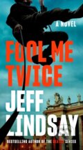 Kniha: Fool Me Twice (Jeff Lindsay). Dutton, 2021