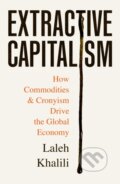 Kniha: Extractive Capitalism (Laleh Khalili). Profile Books, 2025