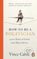 Kniha: How to be a Politician (Vince Cable). Ebury Publishing, 2023