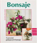 Kniha: Bonsaje Tvarování pokojových bonsají (Jochen Pfisterer, Jürgen Stork a György Jankovics). , 1998