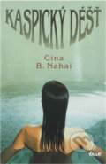 Kniha: Kaspický déšť (Gina B. Nahai). Ikar, 2008