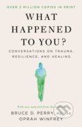 Kniha: What Happened to You? (M.D., Ph.D Bruce D. Perry a Oprah Winfrey). , 2026
