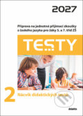 Kniha: Testy 2 Nácvik didaktických testů 2027 (Petra Adámková, Markéta Buchtová, Šárka Dohnalová, Lucie Peštuková a Ivana Šel...). Didaktis, 2027