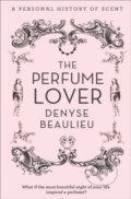 Kniha: Perfume Lover (Denyse Beaulieu). HarperCollins Publishers, 2013