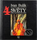 Kniha: Čtyři světy (Ivan Bulík a Ivan Bulík; Ivan Bulík). Fortuna Libri ČR, 2009