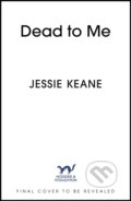 Kniha: Dead to Me (Jessie Keane). Hodder and Stoughton, 2026