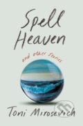 Kniha: Spell Heaven (Toni Mirosevich). Counterpoint, 2022