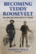 Kniha: Becoming Teddy Roosevelt (Andrew Vietze). Rowman & Littlefield, 2026