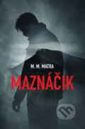 Kniha: Maznáčik (M. M. Matra). M.M. Matra, 2026