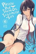Kniha: Please Put Them On, Takamine-san, Vol. 6 (Chiho Christie, Yuichi Hiiragi a Kei Coffman). Yen Press, 2023
