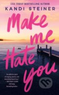 Kniha: Make Me Hate You (Kandi Steiner). Arndell, 2026