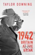 Kniha: 1942: Britain at the Brink (Taylor Downing). Abacus, 2023
