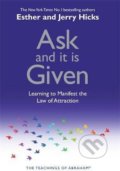 Ask and it is Given - Esther Hicks, Jerry Hicks, Hay House, 2004