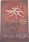 Kniha: Bratr vlk (Michelle Paverová a Michelle Paver). Knižní klub, 2005