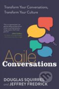 Kniha: Agile Conversations (Douglas Squirrel, Jeffrey a coauthor of Agile Conversations Fredrick). IT Revolution Press, 2020