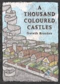Kniha: A Thousand Coloured Castles (Gareth Brookes). , 2017