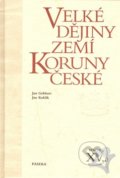 Velké dějiny zemí Koruny české XV.a - Jan Gebhart, Jan Kuklík, Paseka, 2006