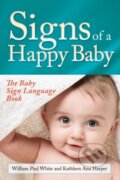 Kniha: Signs of a Happy Baby (William Paul White a Kathleen Ann Harper). Morgan James Publishing, 2017