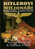 Hitlerovi milionáři - Kenneth D. Alford, Theodore Savas, 2007