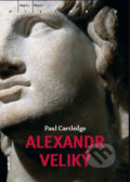 Alexandr Veliký - Paul Cartledge, Academia, 2007