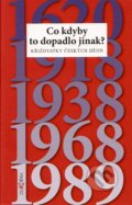 Kniha: Co kdyby to dopadlo jinak? (Autorský kolektiv). Dokořán, 2007