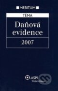 Daňová evidence 2007 - Wolters Kluwer, Wolters Kluwer ČR, 2007