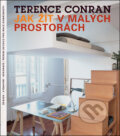 Jak žít v malých prostorách - Terence Conran, Slovart CZ, 2007