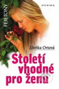 Století vhodné pro ženu - Zdeňka Ortová, Petra, 2007