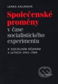 Společenské proměny v čase socialistického experimentu - Lenka Kalinová, Academia, 2007
