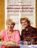 Jedna papá, druhá varí, pritom jedna druhú baví - Magda Paveleková, Gizela Oňová, Belimex, 2007
