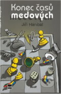 Kniha: Konec časů medových (Jiří Hanibal). Ikar, 2003