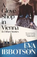Kniha: A Glove Shop in Vienna and Other Stories (Eva Ibbotson). Picador, 2026