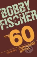 Kniha: My 60 Memorable Games (Bobby Fischer). Batsford, 2008