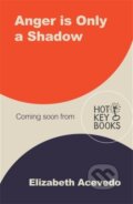 Kniha: Anger is Only a Shadow (Elizabeth Acevedo). Hot Key, 2026