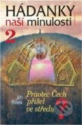 Kniha: Hádanky naší minulosti/2 - Praotec Čech přišel ve středu (Jiří Bílek). Knižní klub, 2006