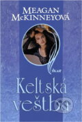 Kniha: Keltská veštba (Meagan McKinneyová a McKinneyová Meagan). Ikar, 2000